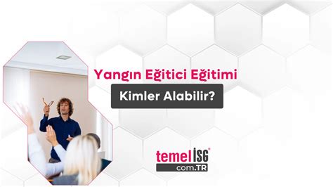 Yangın Eğitici Eğitimi Kimler Alabilir?