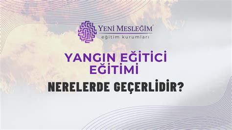 Yangın Eğitimi Bursa’da Nerelerde Verilmektedir?
