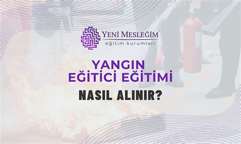 Yetkin yangın eğiticileri nasıl seçilir?